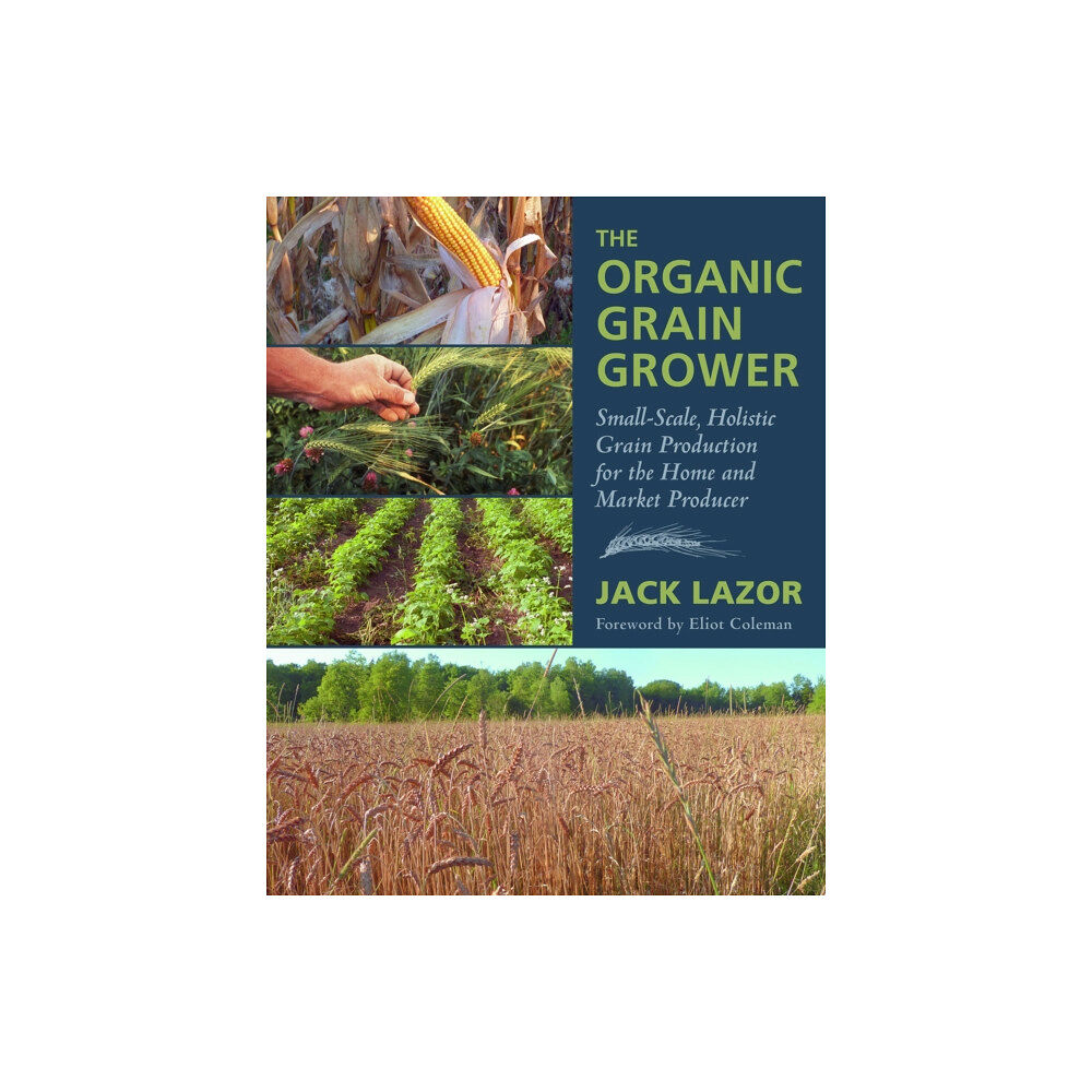 Chelsea Green Publishing Co The Organic Grain Grower (häftad, eng)