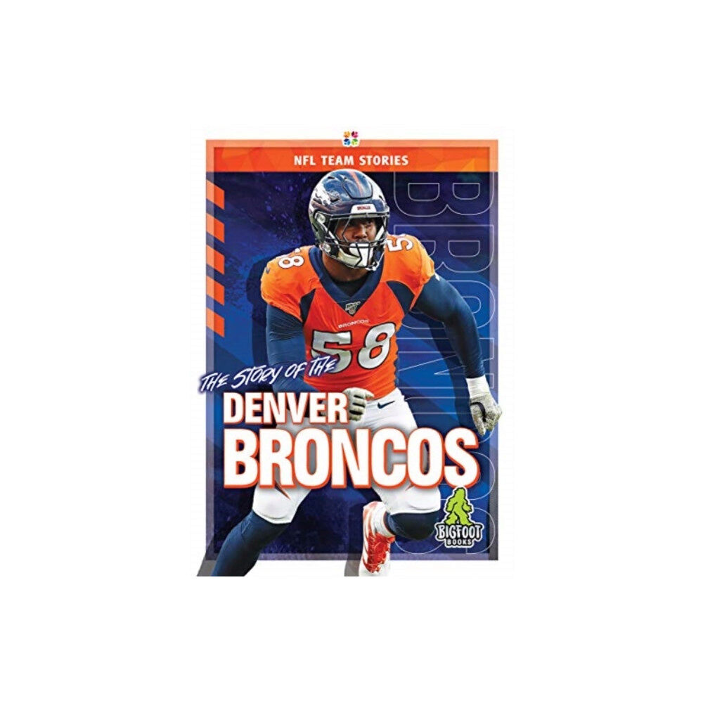 Kaleidoscope Publishing, Inc The Story of the Denver Broncos (inbunden, eng)