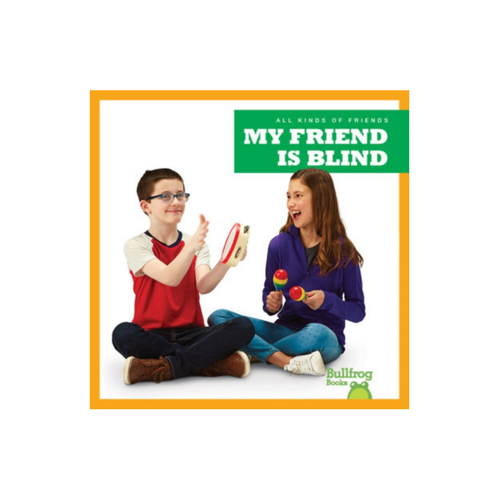 Bullfrog Books My Friend Is Blind (inbunden, eng)