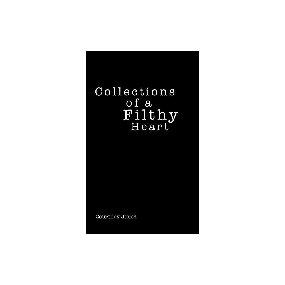 Austin Macauley Publishers LLC Collections of a Filthy Heart (inbunden, eng)