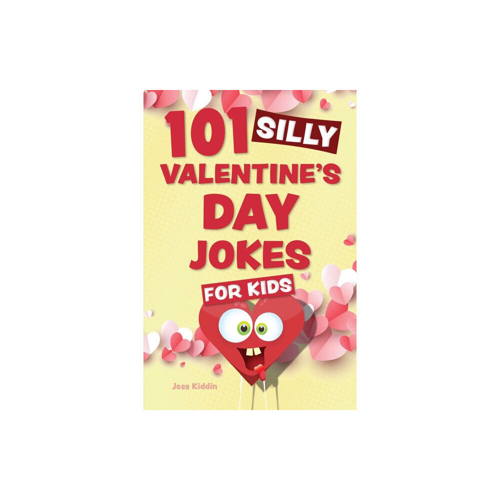 Ulysses Press 101 Silly Valentine's Day Jokes For Kids (häftad, eng)