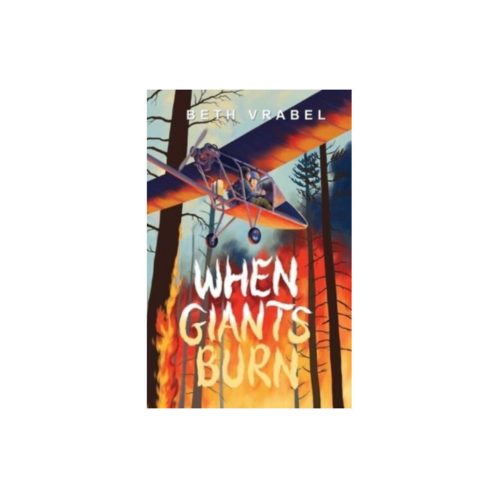 Atheneum Books for Young Readers When Giants Burn (inbunden, eng)