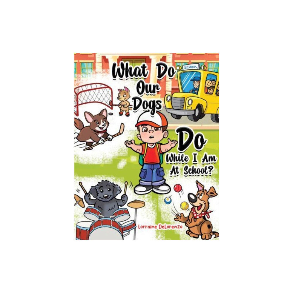 Austin Macauley Publishers LLC What Do Our Dogs Do While I Am At School? (häftad, eng)