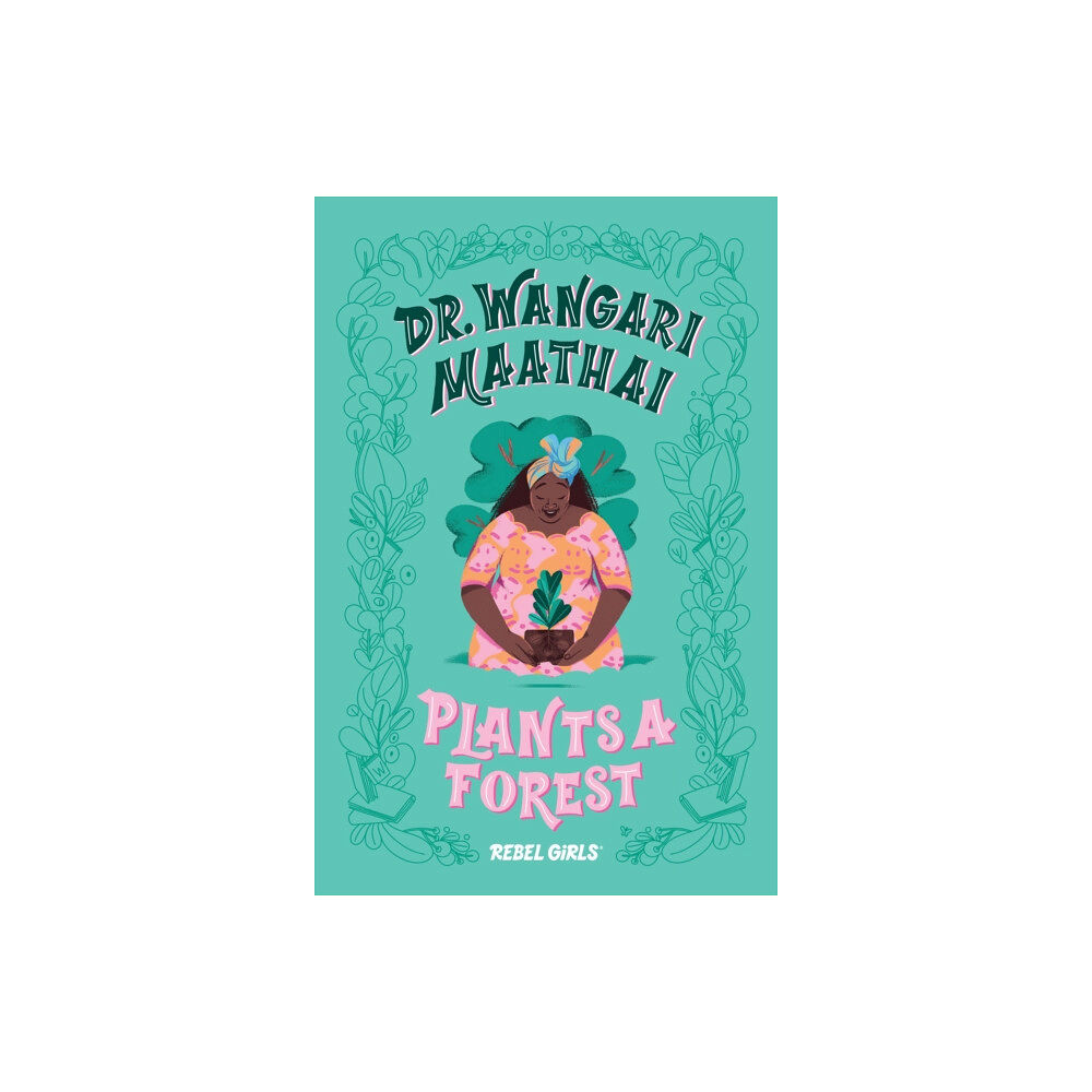 Rebel Girls Inc Dr. Wangari Maathai Plants a Forest (inbunden, eng)