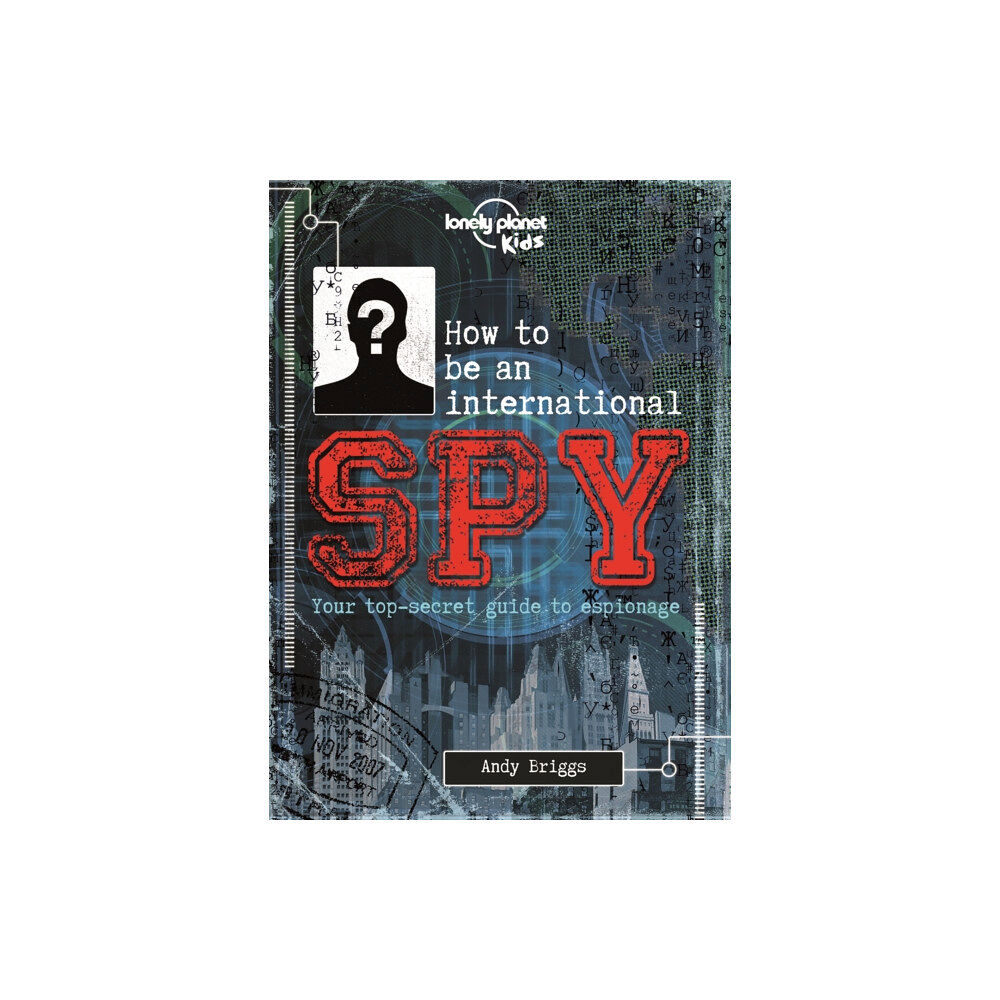 Lonely Planet Publications Lonely Planet Kids How to be an International Spy (inbunden, eng)