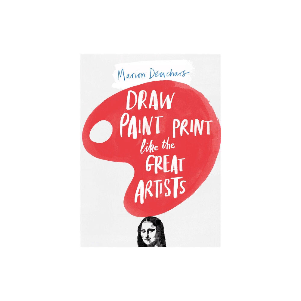 Hachette Children's Group Draw Paint Print like the Great Artists (häftad, eng)