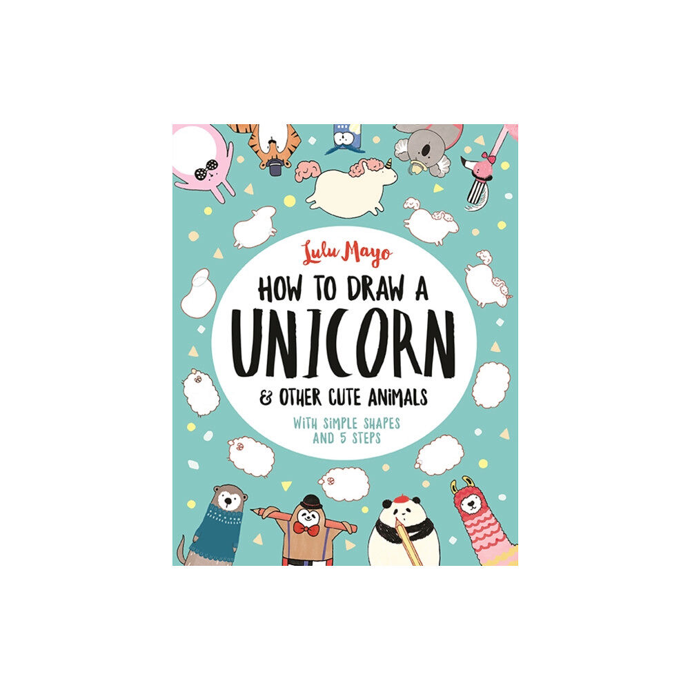 Michael O'Mara Books Ltd How to Draw a Unicorn and Other Cute Animals (häftad, eng)