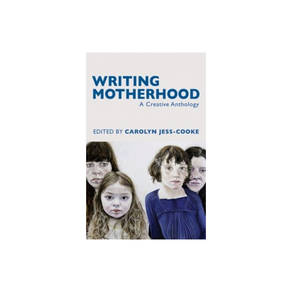 Poetry Wales Press Writing Motherhood: A Creative Anthology (häftad, eng)