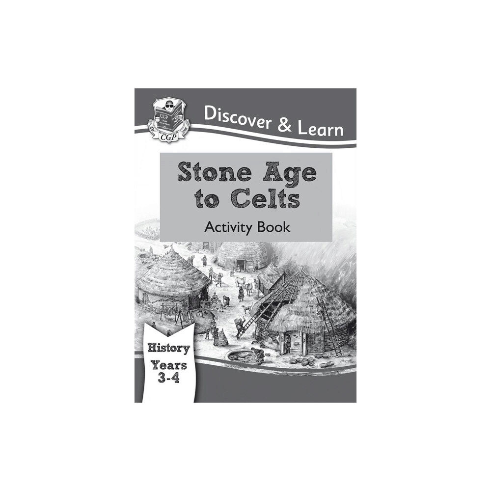 Coordination Group Publications Ltd (CGP) KS2 History Discover & Learn: Stone Age to Celts Activity Book (Years 3 & 4) (häftad, eng)