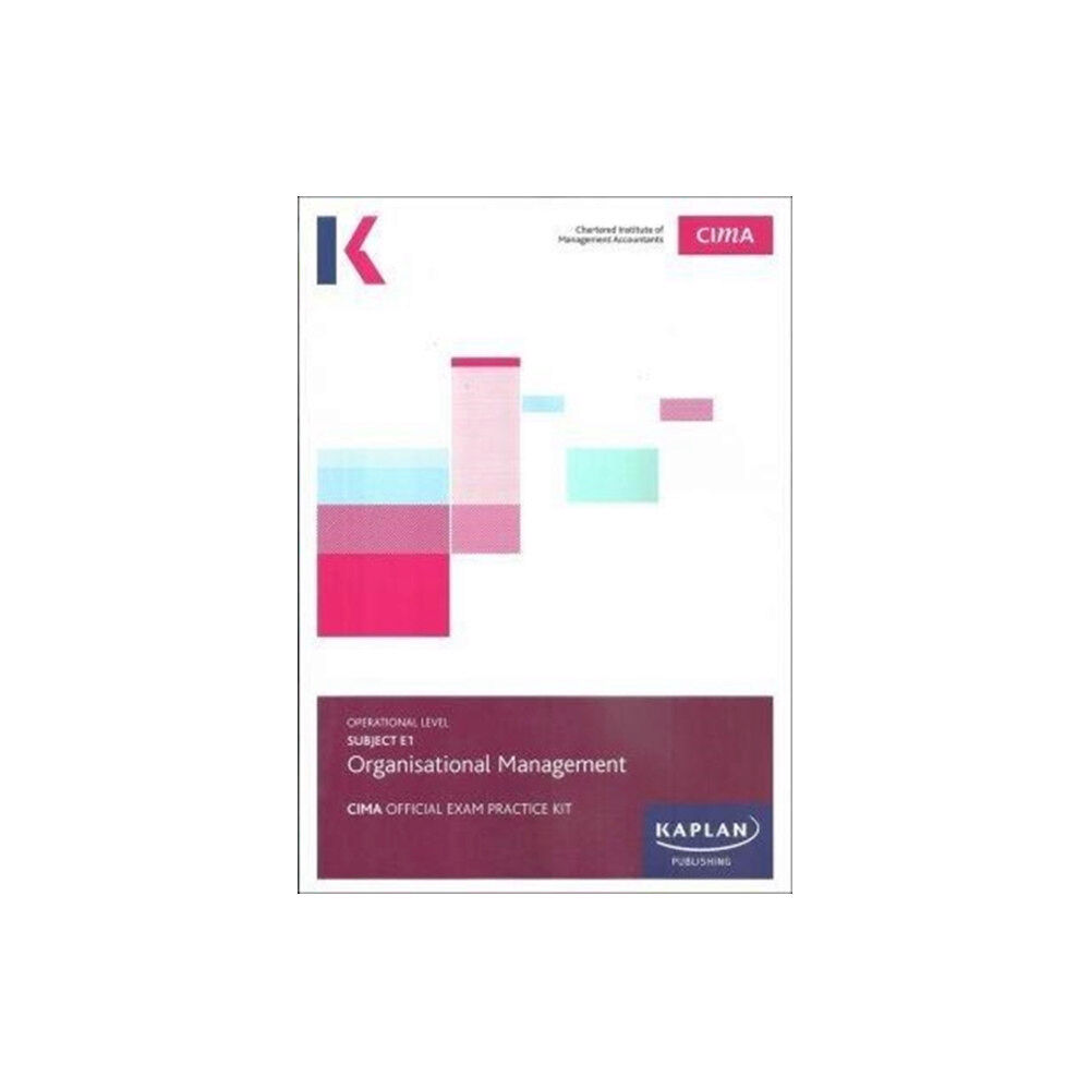 Kaplan Publishing E1 ORGANISATIONAL MANAGEMENT - EXAM PRACTICE KIT (häftad, eng)