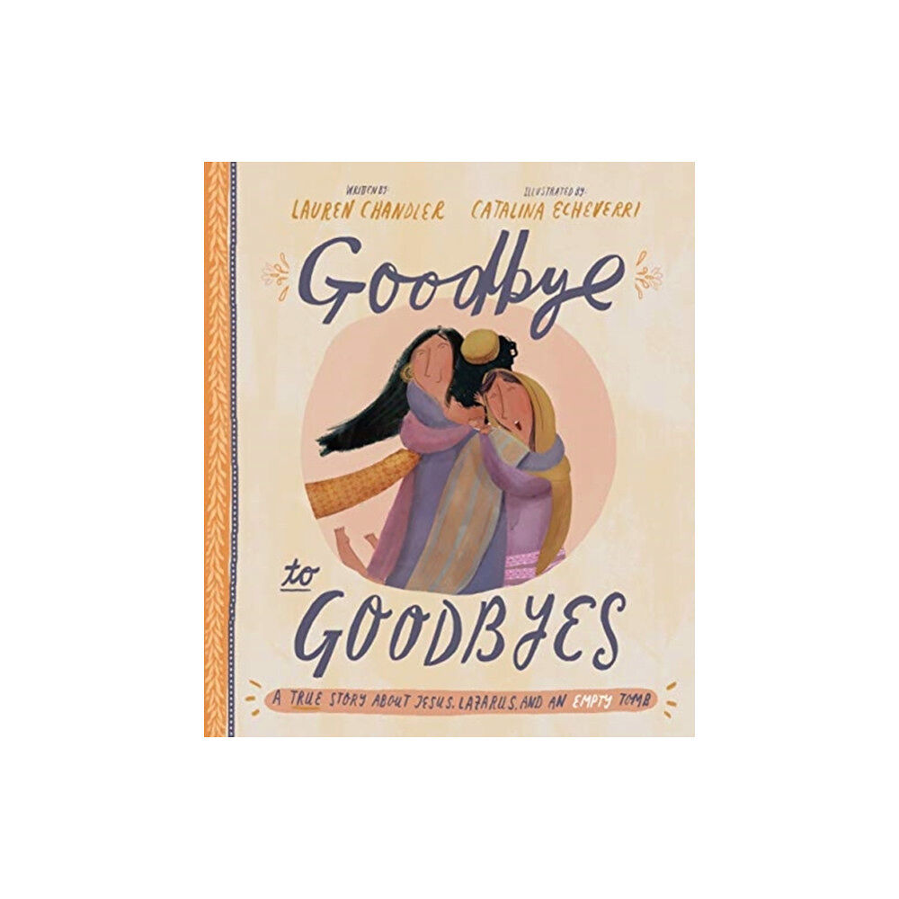 The Good Book Company Goodbye to Goodbyes Storybook (inbunden, eng)