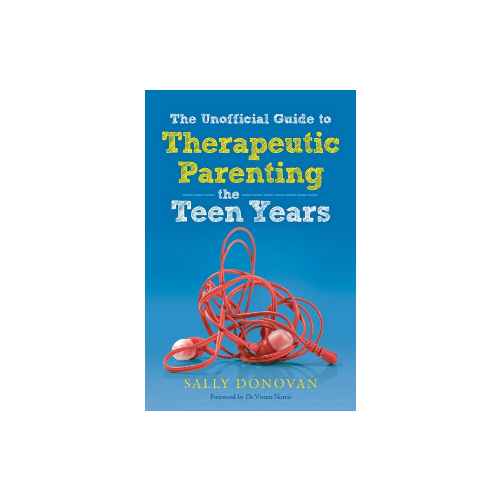 Jessica kingsley publishers The Unofficial Guide to Therapeutic Parenting - The Teen Years (häftad, eng)