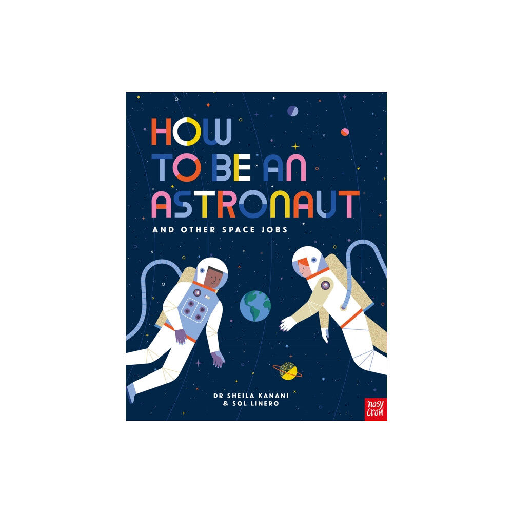 Nosy Crow Ltd How to be an Astronaut and Other Space Jobs (häftad, eng)