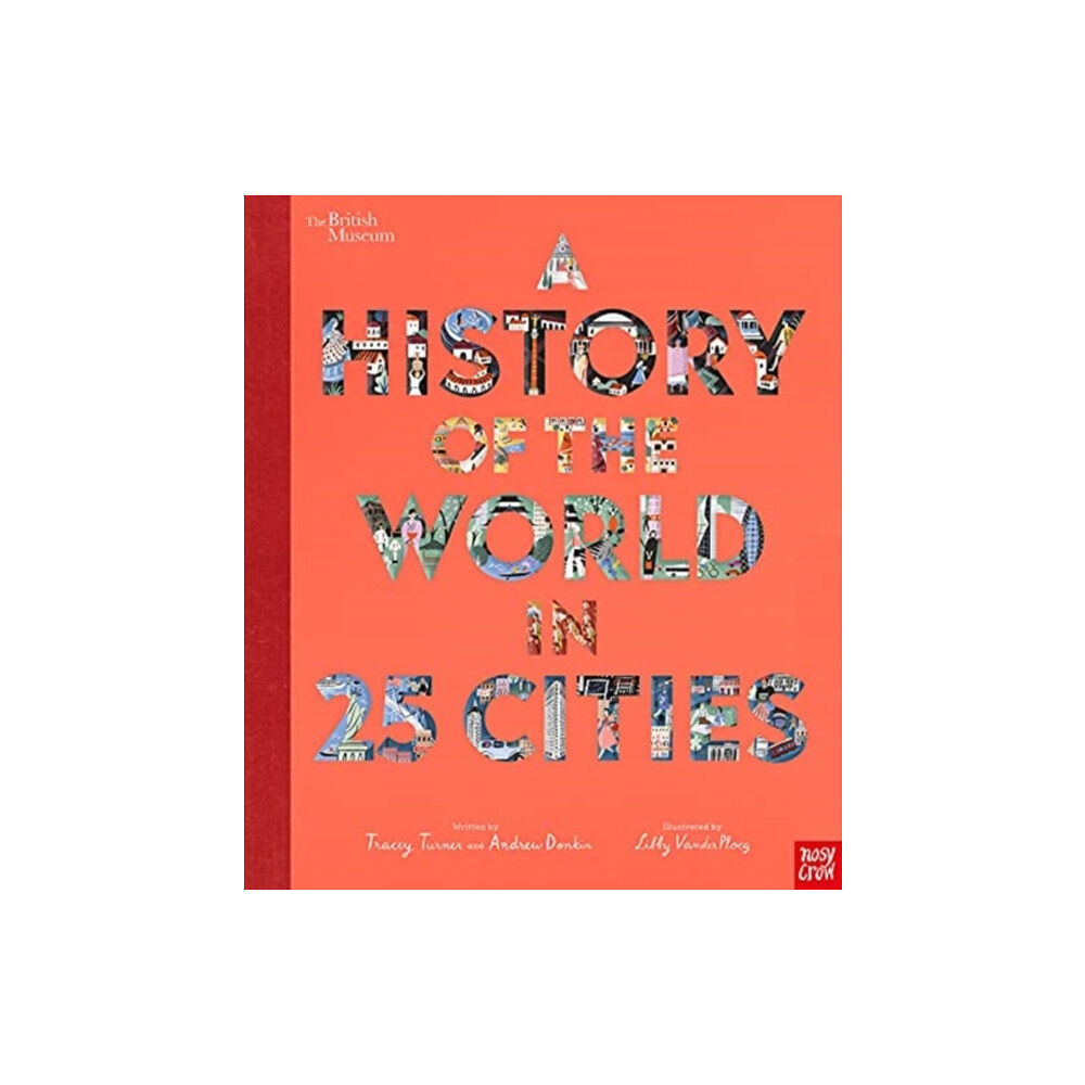 Nosy Crow Ltd British Museum: A History of the World in 25 Cities (inbunden, eng)