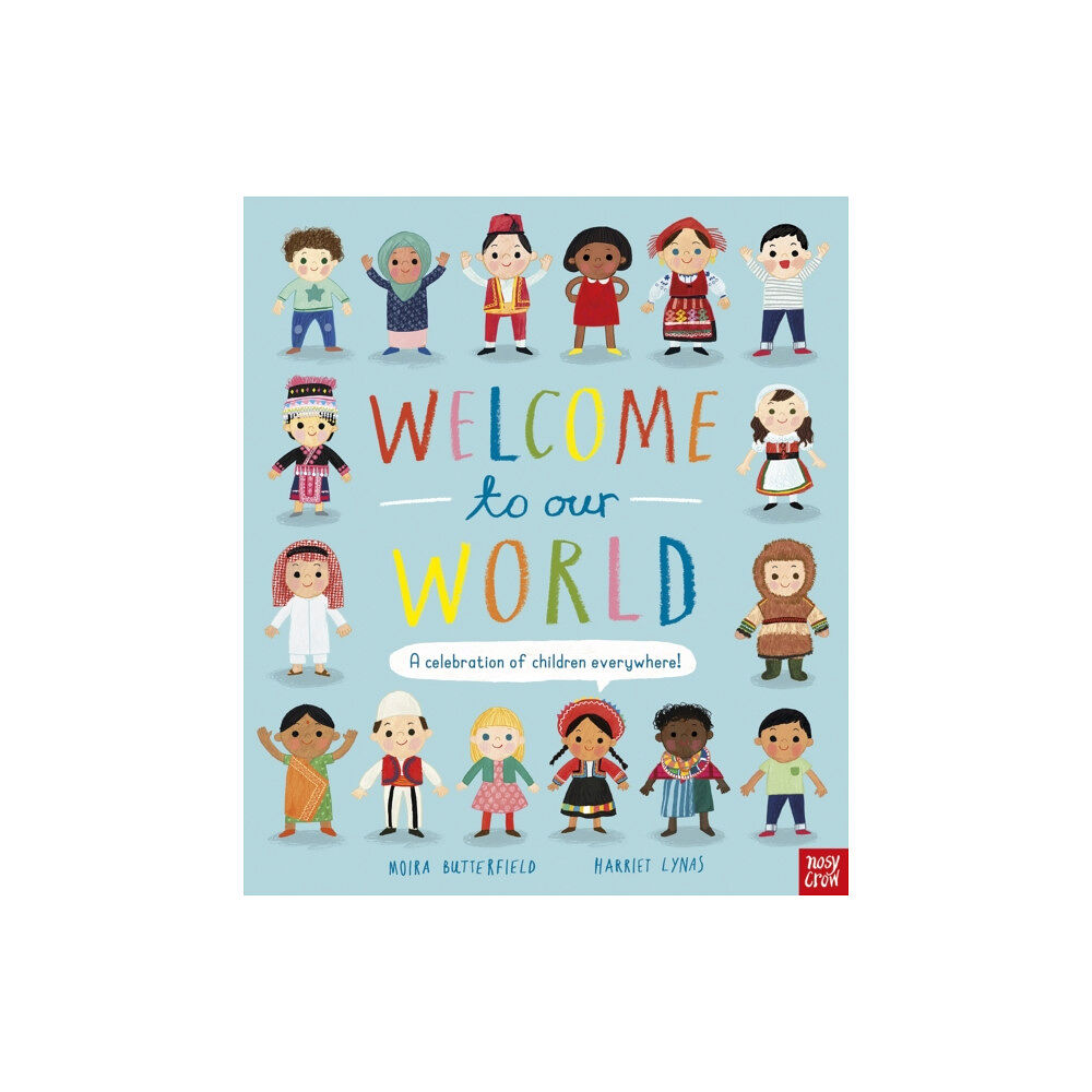 Nosy Crow Ltd Welcome to Our World: A Celebration of Children Everywhere! (häftad, eng)