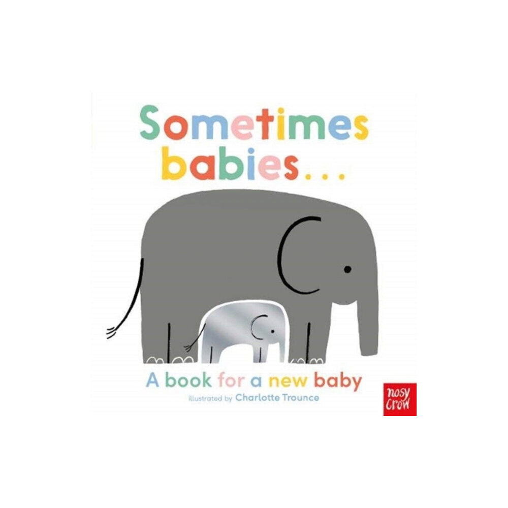 Nosy Crow Ltd Sometimes Babies . . . (bok, board book, eng)