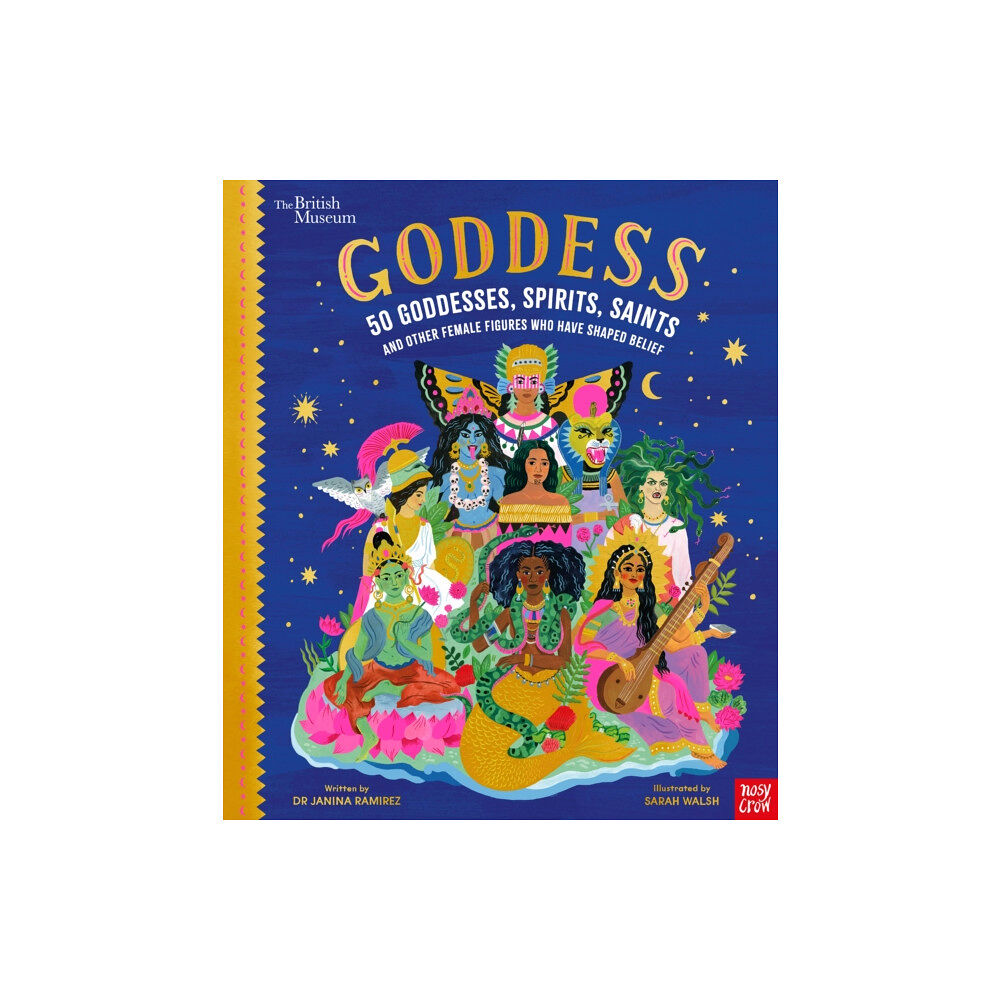 Nosy Crow Ltd British Museum: Goddess: 50 Goddesses, Spirits, Saints and Other Female Figures Who Have Shaped Belief (inbunden, eng)