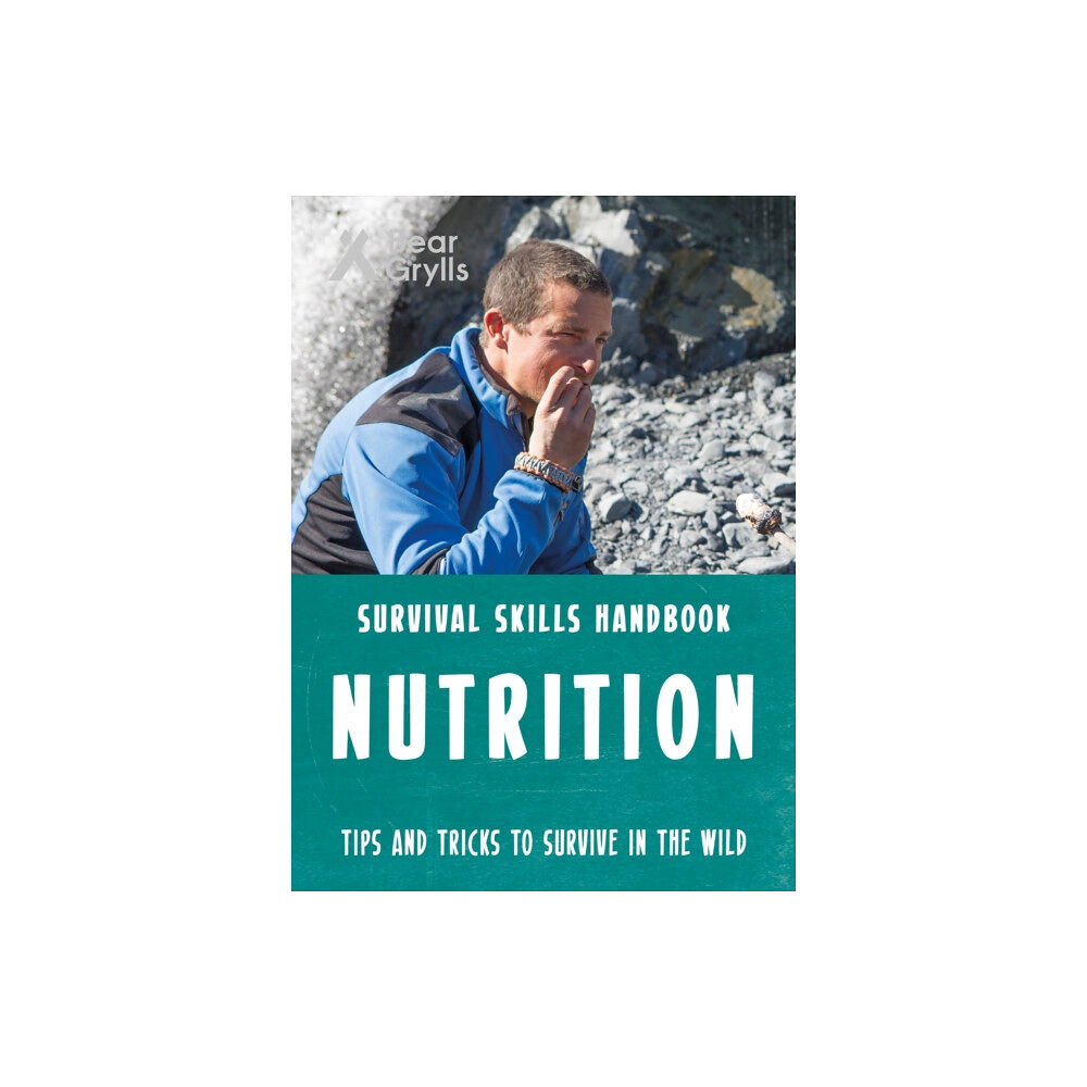 Bonnier Zaffre Bear Grylls Survival Skills: Nutrition (häftad, eng)