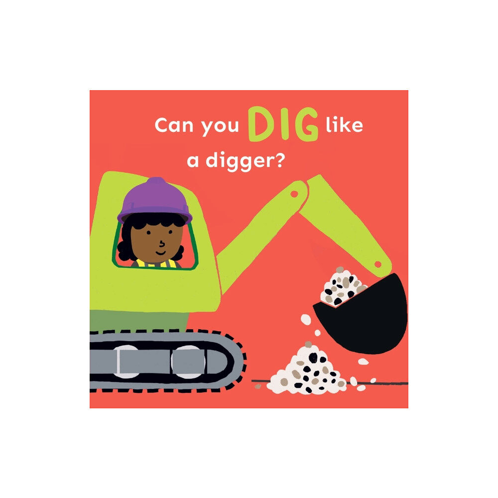 Child's Play International Ltd Can you dig like a Digger? (bok, board book, eng)