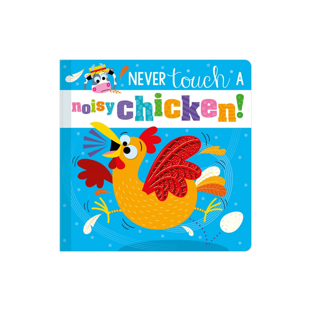 MAKE BELIEVE IDEAS Never Touch a Noisy Chicken! (bok, board book, eng)