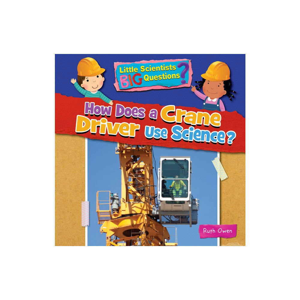 Ruby Tuesday Books Ltd How Does a Crane Driver Use Science (häftad, eng)