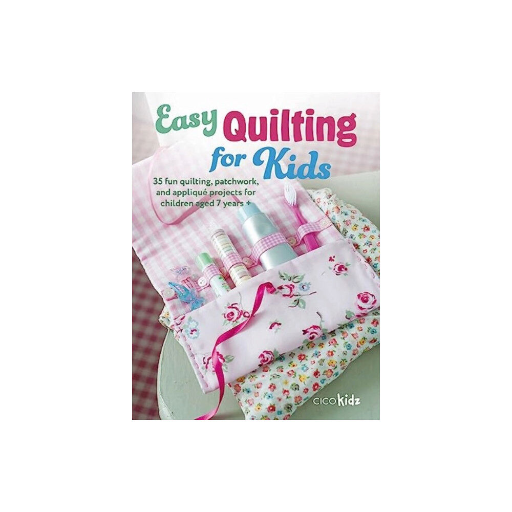 CICO Books Easy Quilting for Kids (häftad, eng)