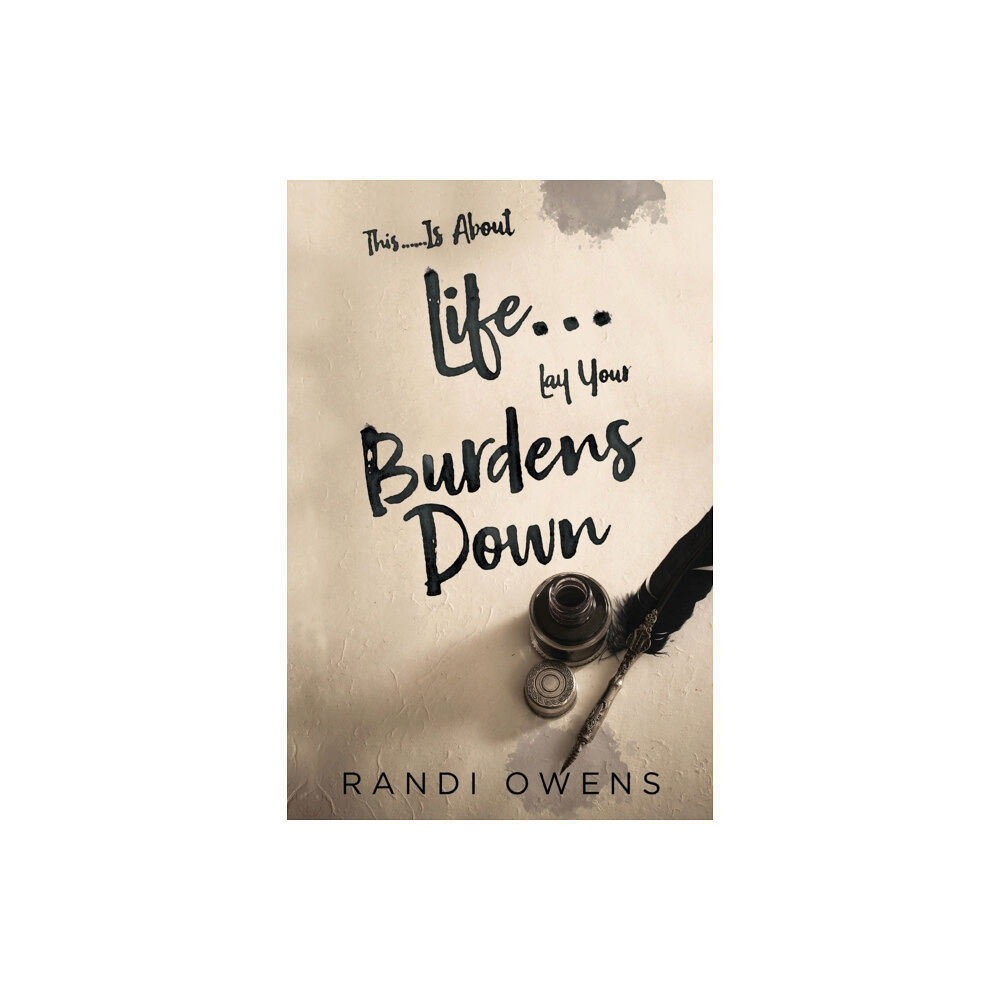 Olympia Publishers This... Is About Life... Lay Your Burdens Down (häftad, eng)