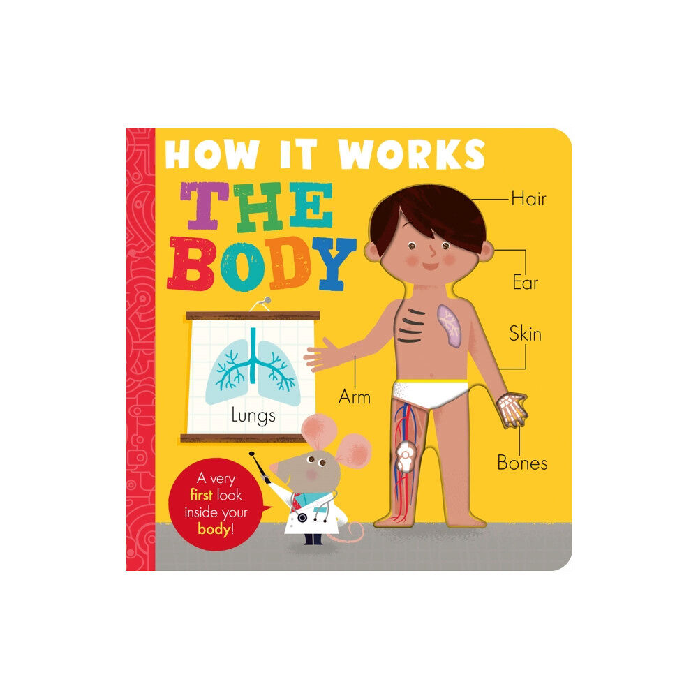 Little Tiger Press Group How it Works: The Body (bok, board book, eng)