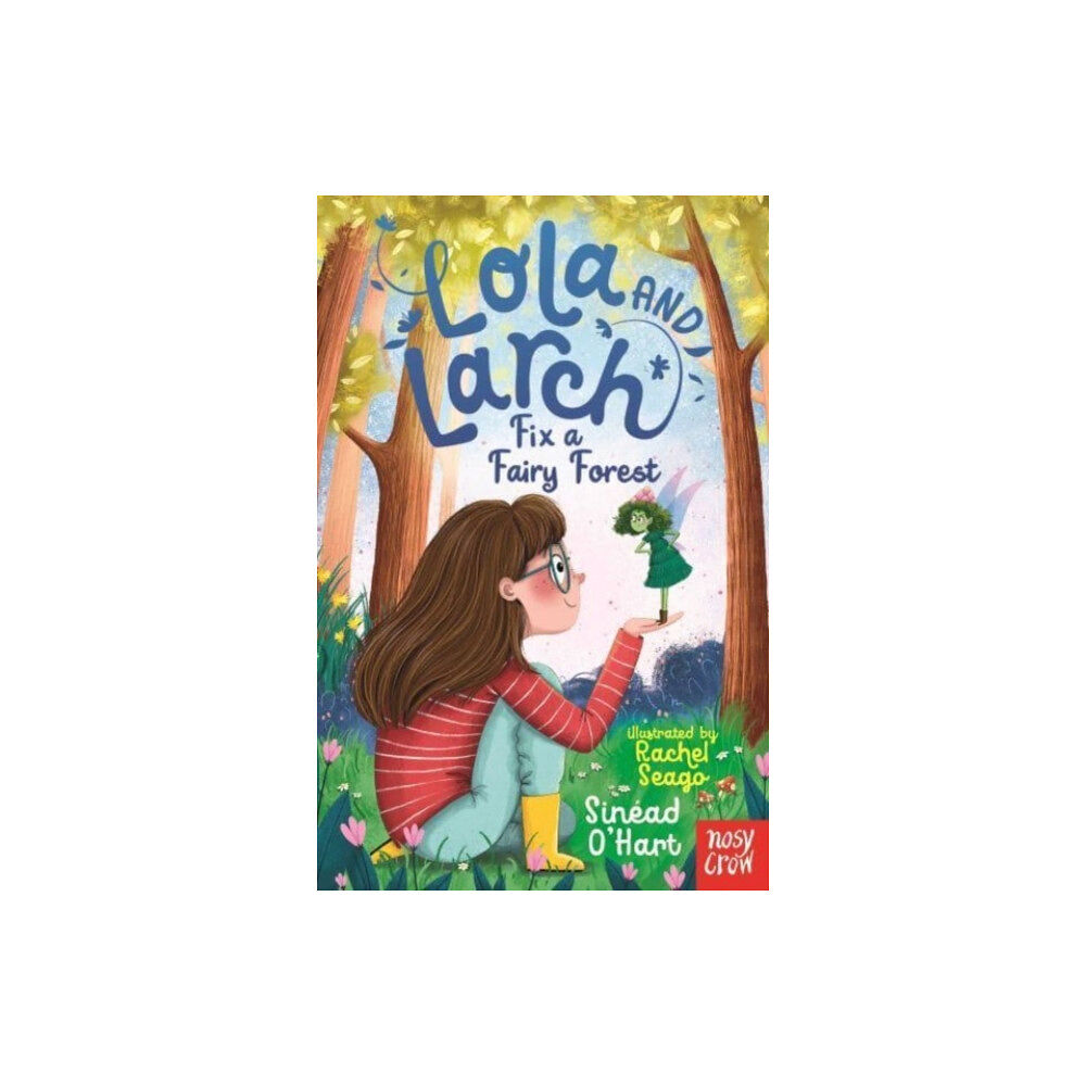 Nosy Crow Ltd Lola and Larch Fix a Fairy Forest (häftad, eng)