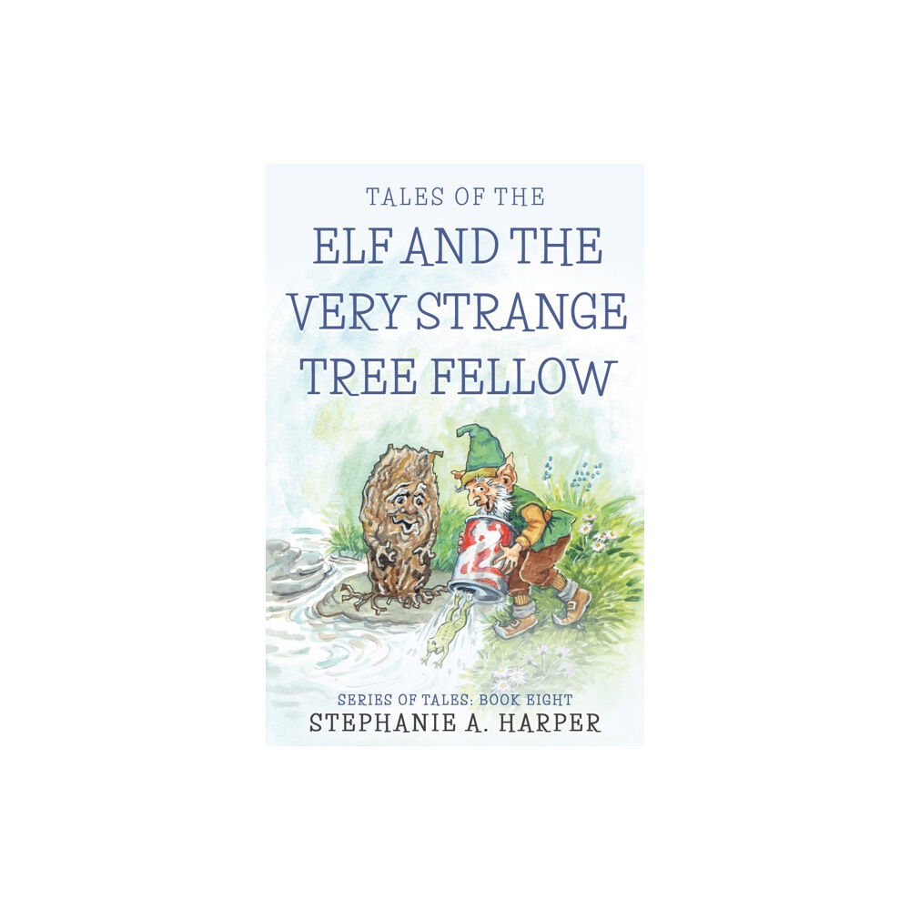 Troubador Publishing Tales of the Elf and the Very Strange Tree Fellow (häftad, eng)