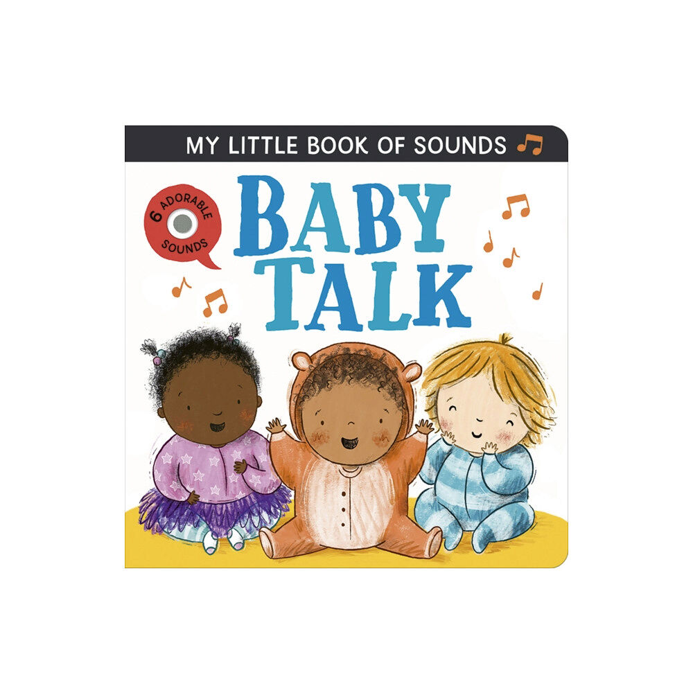 Little Tiger Press Group My Little Book of Sounds: Baby Talk (bok, board book, eng)