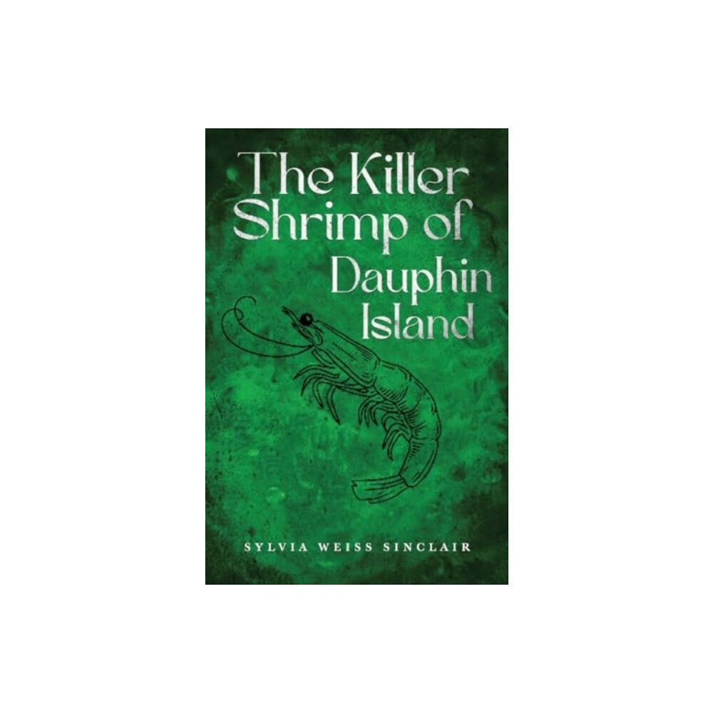 Pegasus Elliot Mackenzie Publishers The Killer Shrimp of Dauphin Island (häftad, eng)