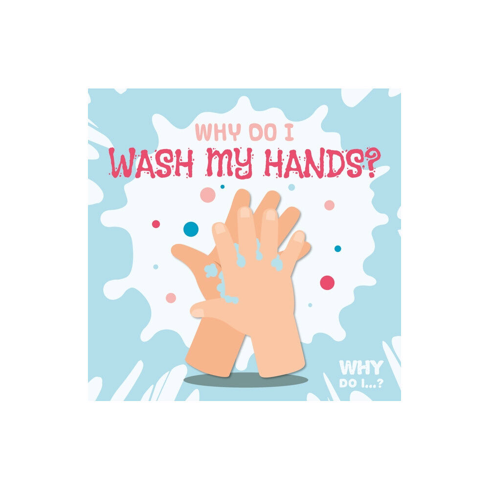 BookLife Publishing Why Do I Wash My Hands? (häftad, eng)