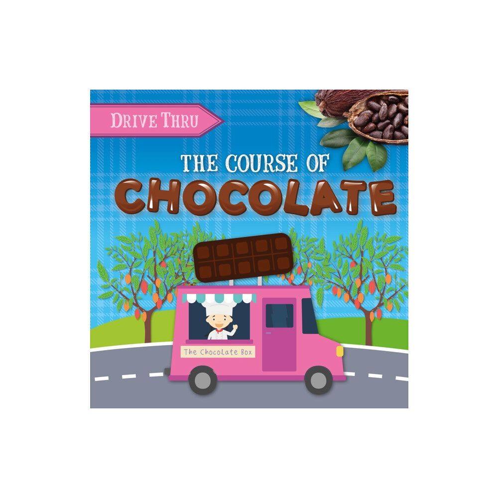 BookLife Publishing The Course of Chocolate (inbunden, eng)