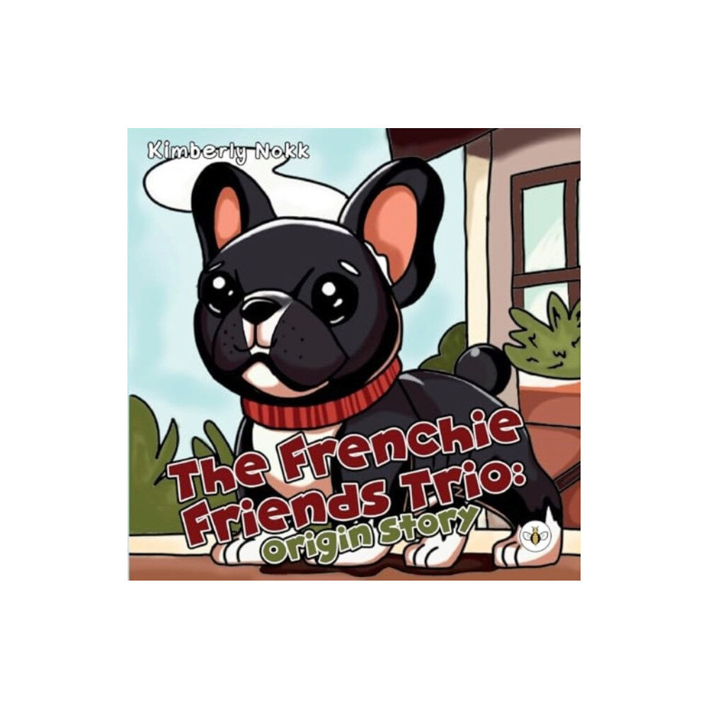 Olympia Publishers The Frenchie Friends Trio: Origin Story (häftad, eng)