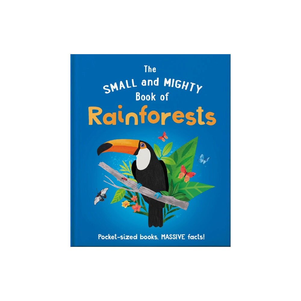 Hachette Children's Group The Small and Mighty Book of Rainforests (inbunden, eng)