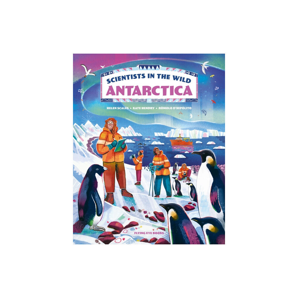 Flying Eye Books Scientists in the Wild: Antarctica (inbunden, eng)