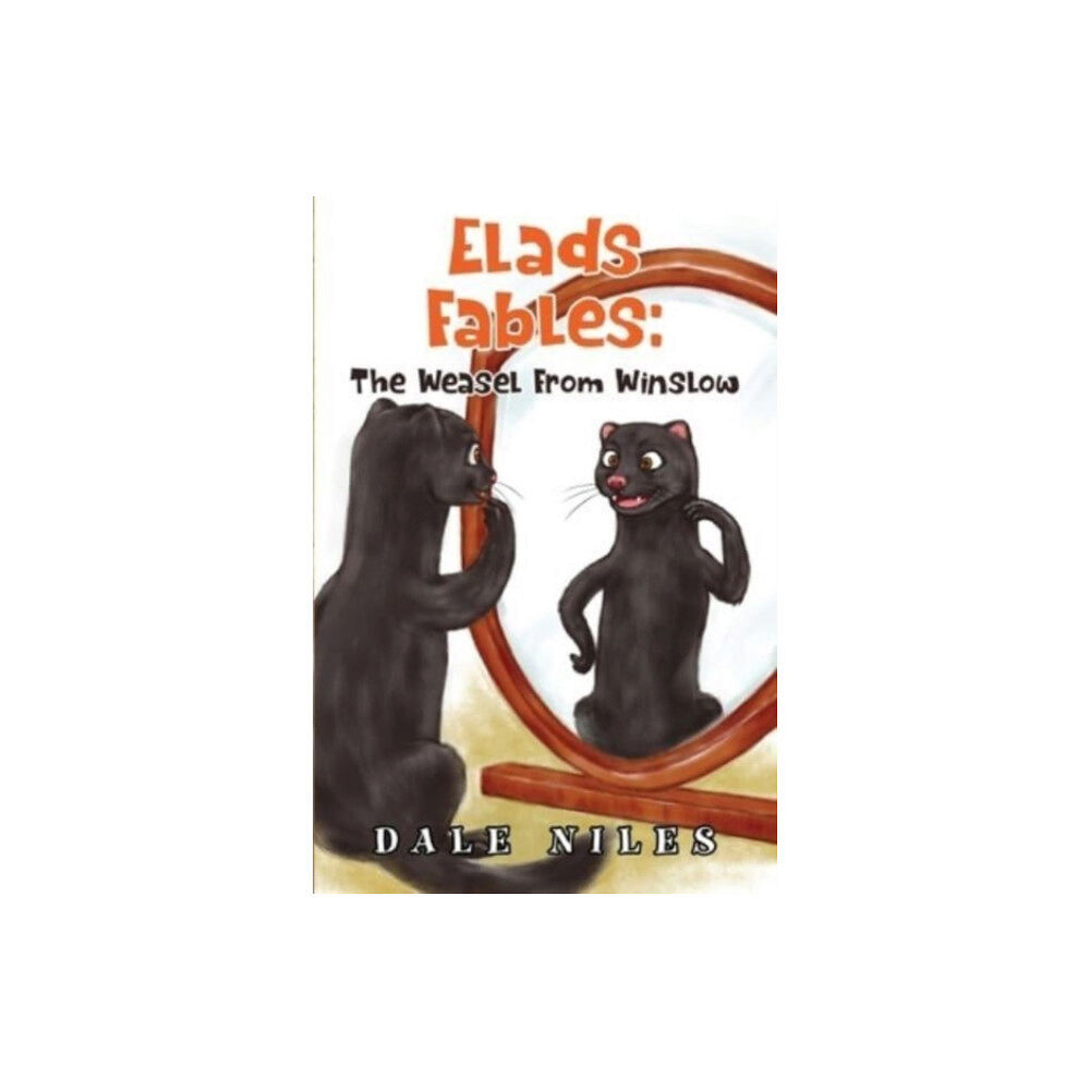 Pegasus Elliot Mackenzie Publishers Elad's Fables: The Weasel From Winslow (häftad, eng)