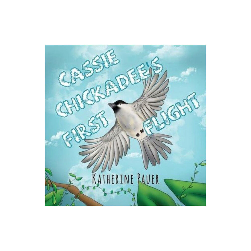 Pegasus Elliot Mackenzie Publishers Cassie Chickadee's First Flight (häftad, eng)