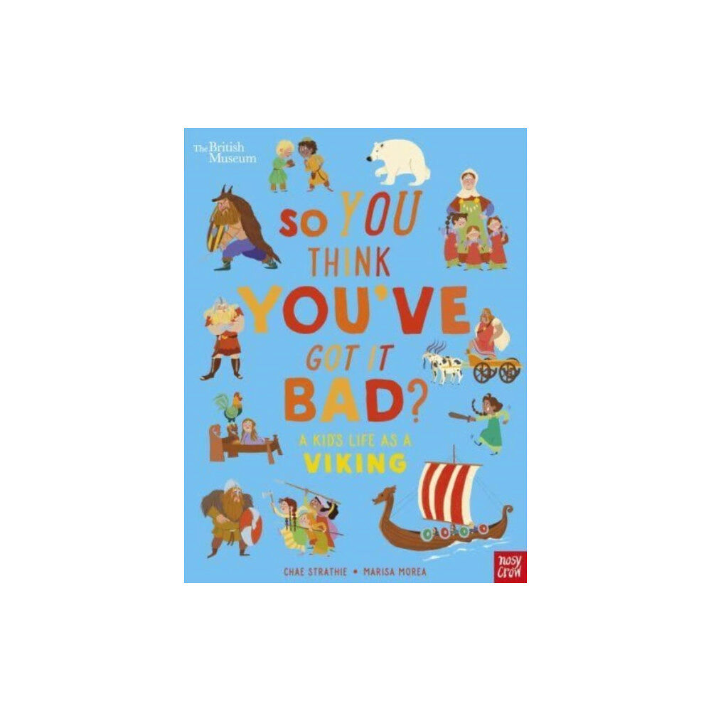 Nosy Crow Ltd British Museum: So You Think You've Got It Bad? A Kid's Life as a Viking (häftad, eng)