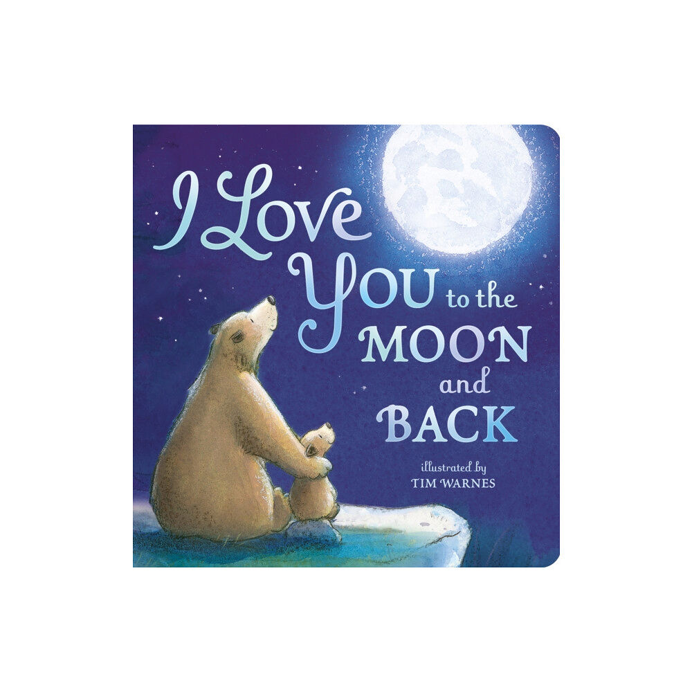 Little Tiger Press Group I Love You to the Moon And Back (bok, board book, eng)