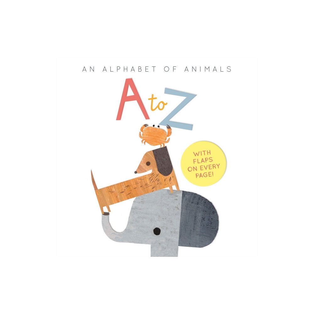 Little Tiger Press Group A to Z: an Alphabet of Animals (bok, board book, eng)