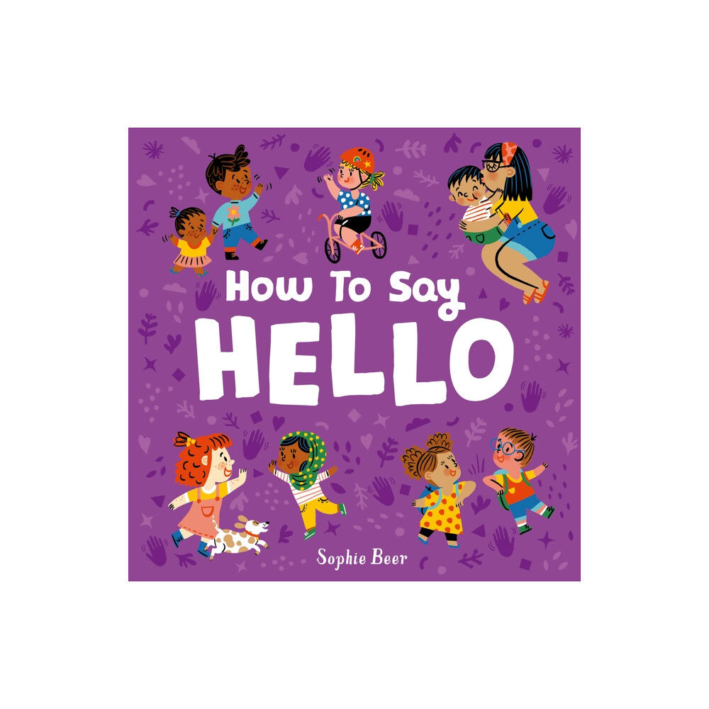 Little Tiger Press Group How to Say Hello (bok, board book, eng)