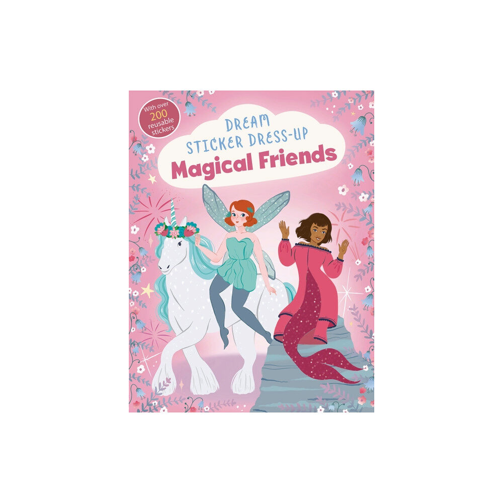 Little Tiger Press Group Dream Sticker Dress-Up: Magical Friends (häftad, eng)