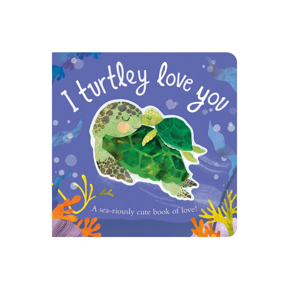 Little Tiger Press Group I Turtley Love You (bok, board book, eng)