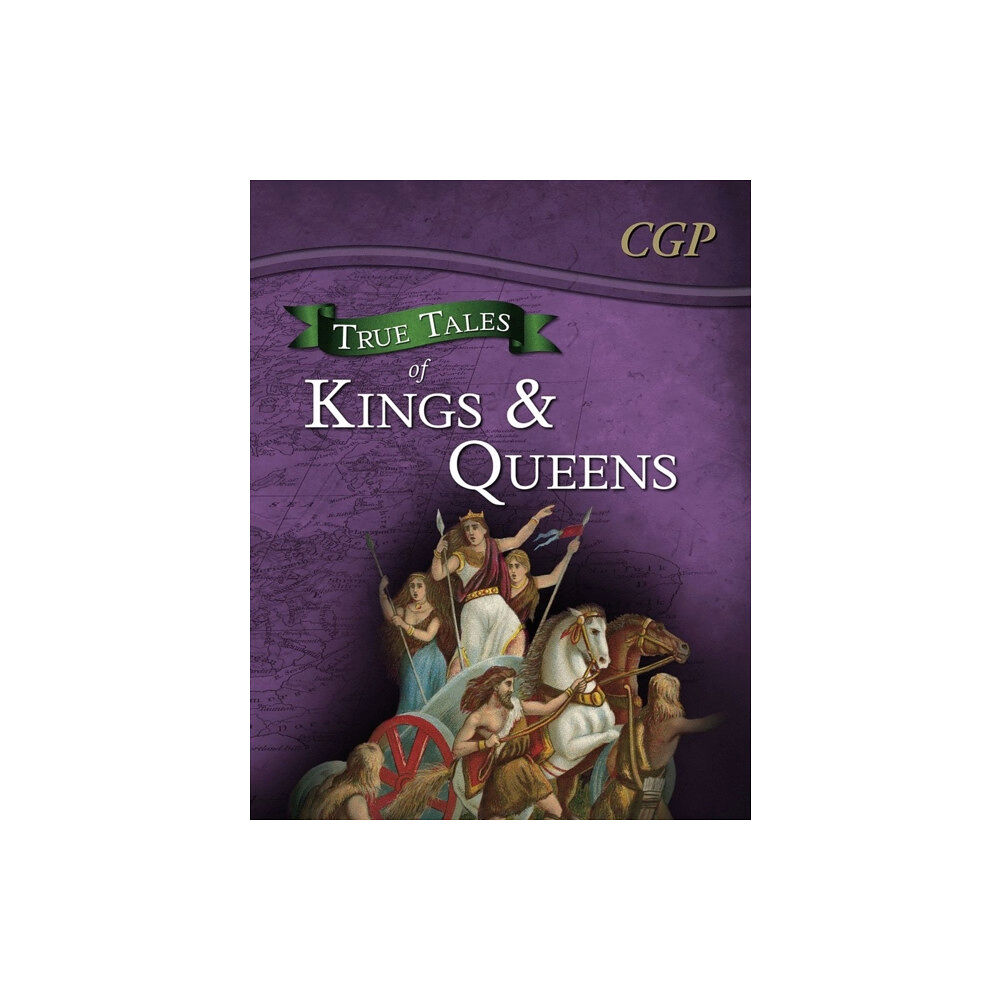 Coordination Group Publications Ltd (CGP) True Tales of Kings & Queens — Reading Book: Boudica, Alfred the Great, King John & Queen Victoria (häftad, eng)