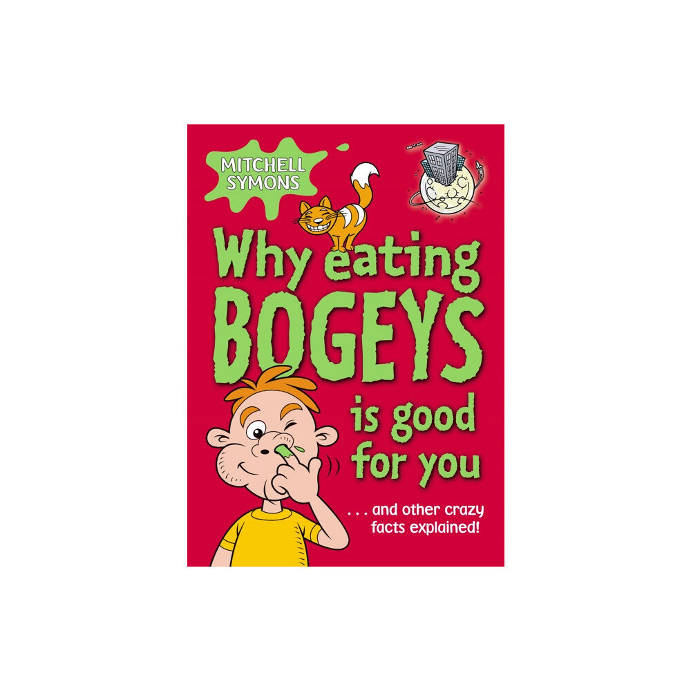 Penguin Random House Children's UK Why Eating Bogeys is Good for You (häftad, eng)