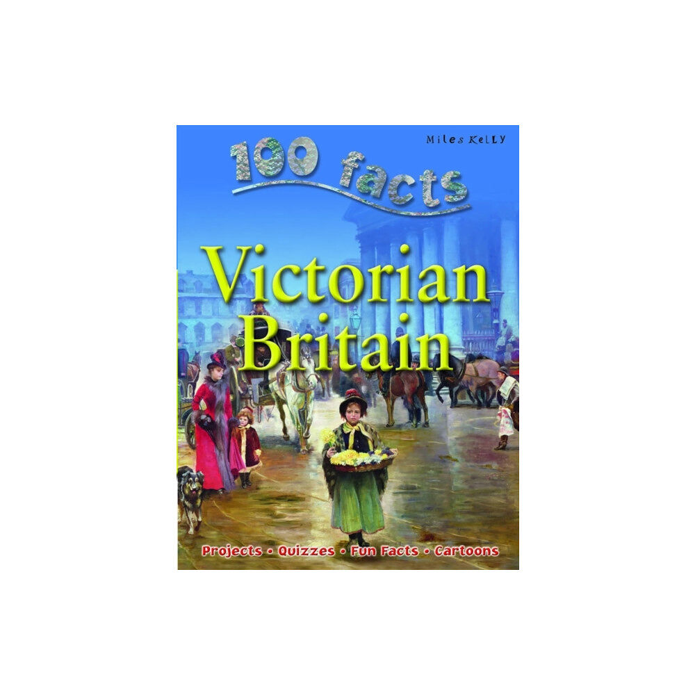 Miles Kelly Publishing Ltd 100 Facts - Victorian Britain (häftad, eng)