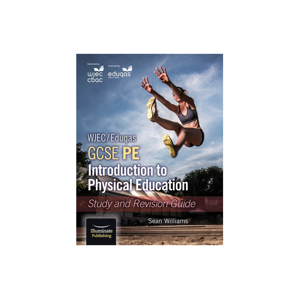 Illuminate Publishing WJEC/Eduqas GCSE PE: Introduction to Physical Education: Study and Revision Guide (häftad, eng)