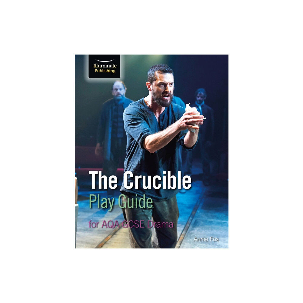 Illuminate Publishing The Crucible Play Guide for AQA GCSE Drama (häftad, eng)